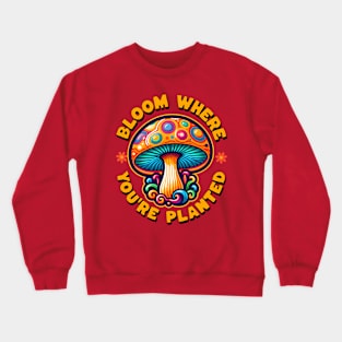 Bloom Where You're Planted Crewneck Sweatshirt